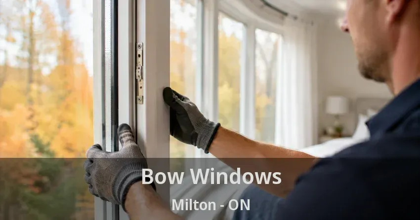 Bow Windows Milton - ON
