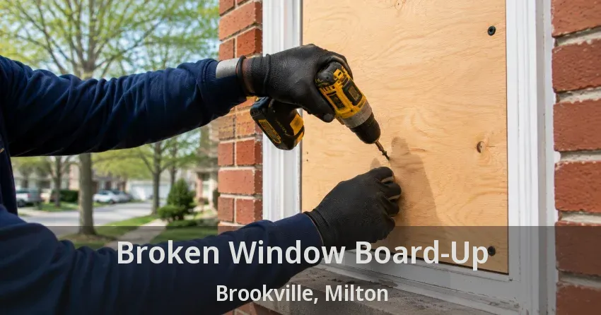 Broken Window Board-Up Brookville, Milton - ON