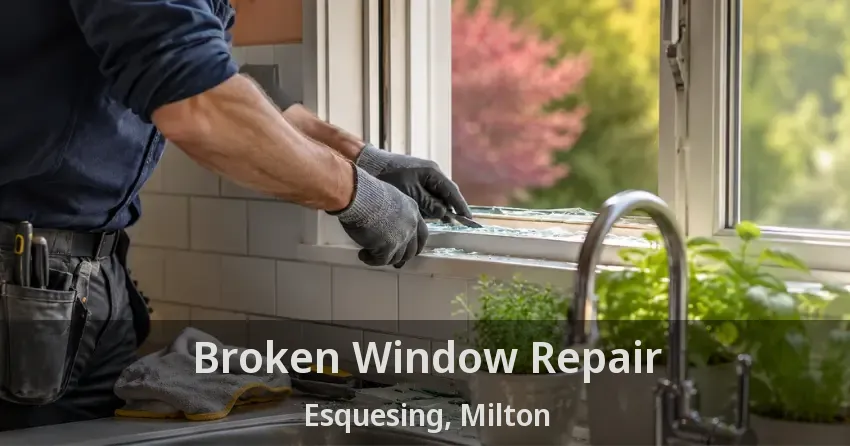 Broken Window Repair Esquesing, Milton - ON