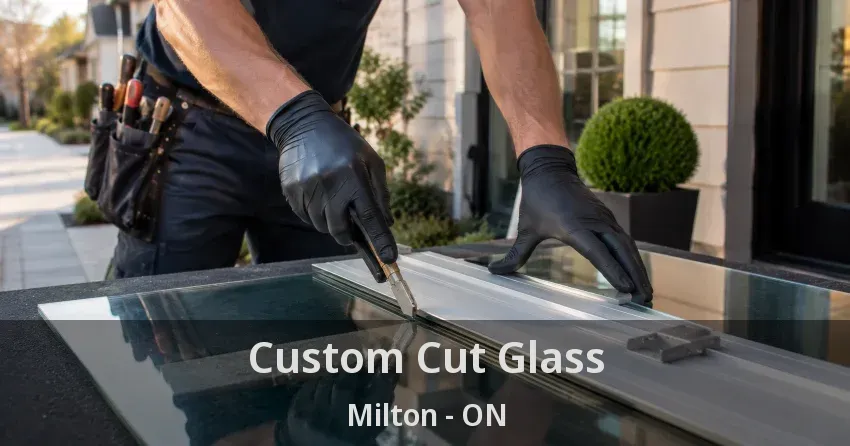Custom Cut Glass Milton - ON
