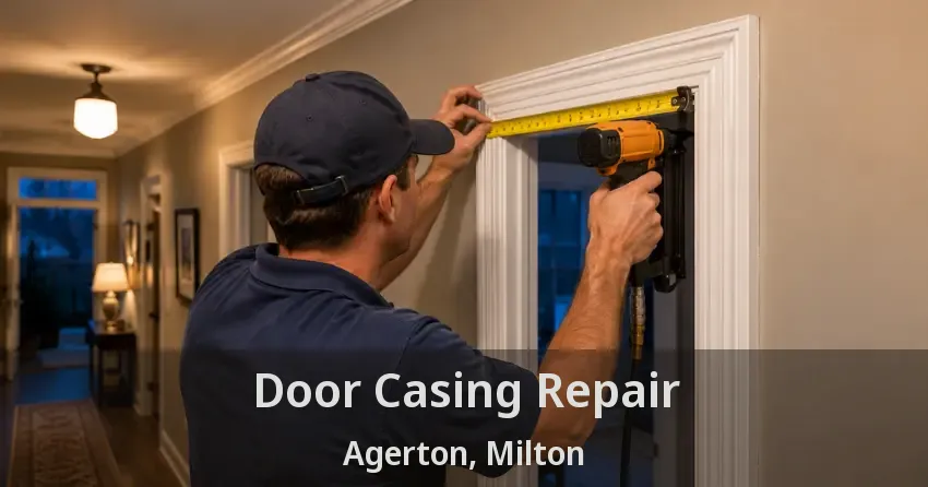Door Casing Repair Agerton, Milton - ON