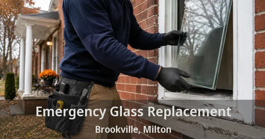 Emergency Glass Replacement Brookville, Milton - ON