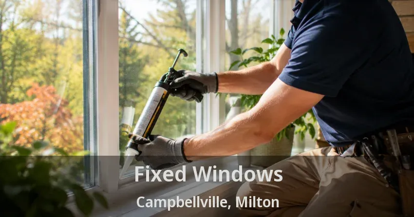 Fixed Windows Campbellville, Milton - ON