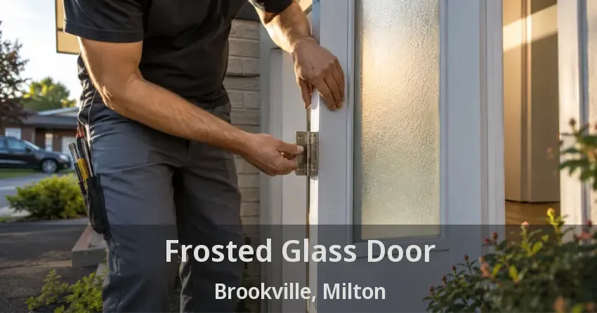 Frosted Glass Door Brookville, Milton - ON