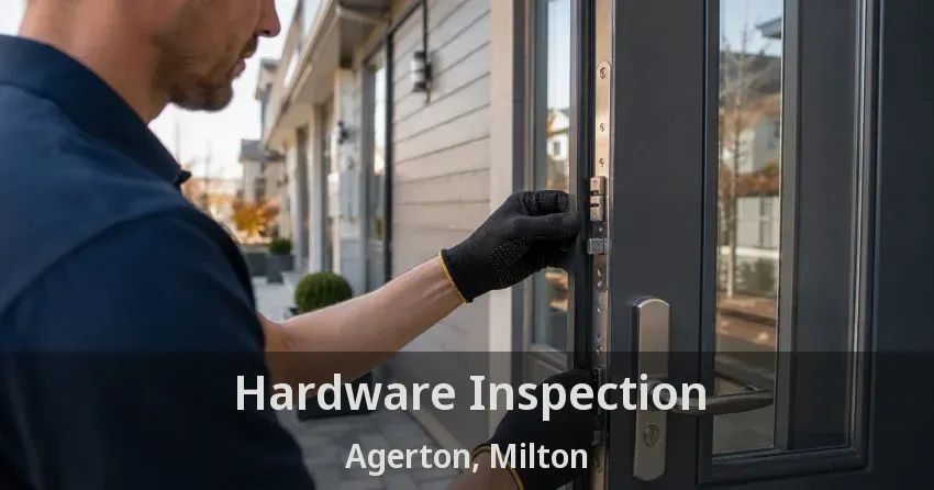 Hardware Inspection Agerton, Milton - ON