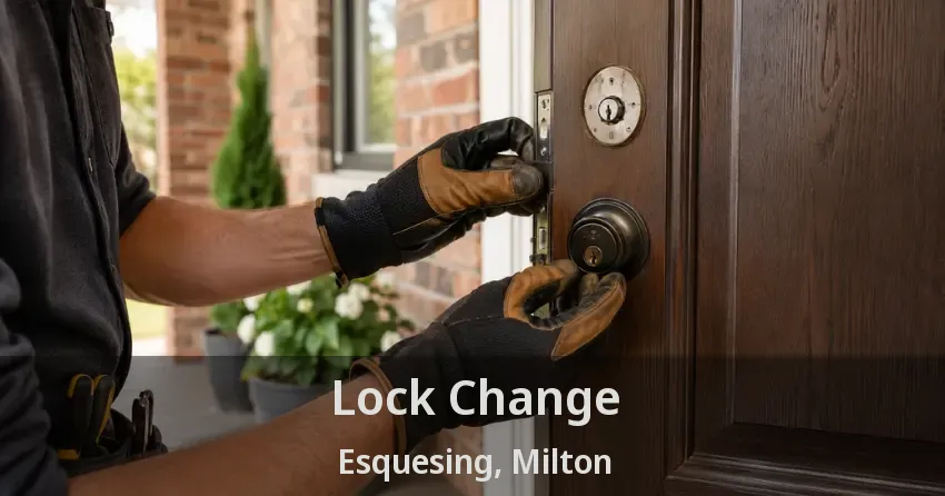 Lock Change Esquesing, Milton - ON