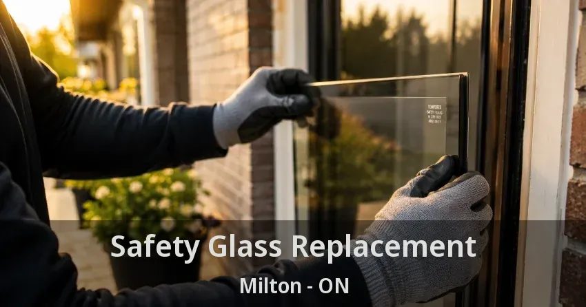 Safety Glass Replacement Milton - ON