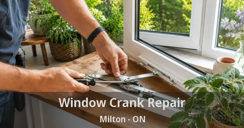 Window Crank Repair Milton - ON