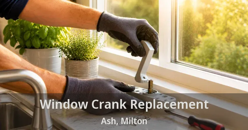 Window Crank Replacement Ash, Milton - ON
