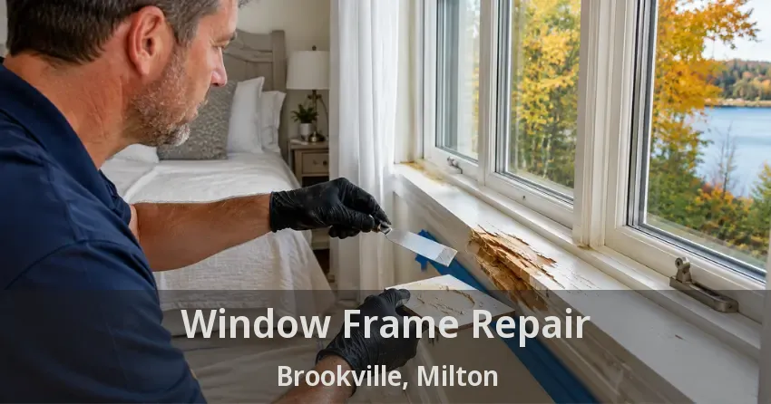 Window Frame Repair Brookville, Milton - ON