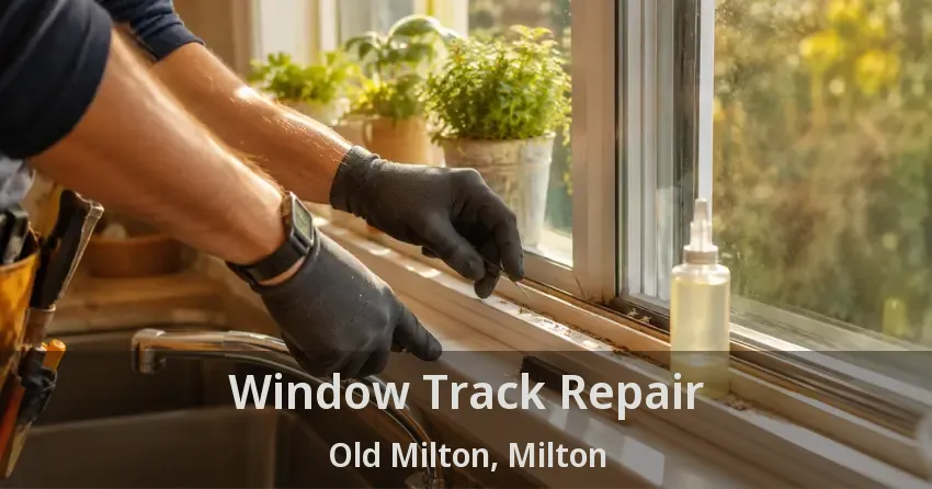 Window Track Repair Old Milton, Milton - ON